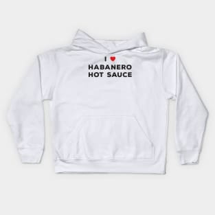 I Love Habanero Hot Sauce Kids Hoodie